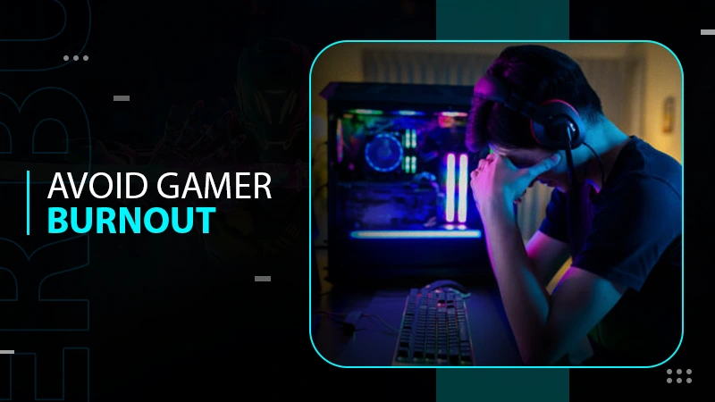 Gamers Stay Focused and Avoid Burnout