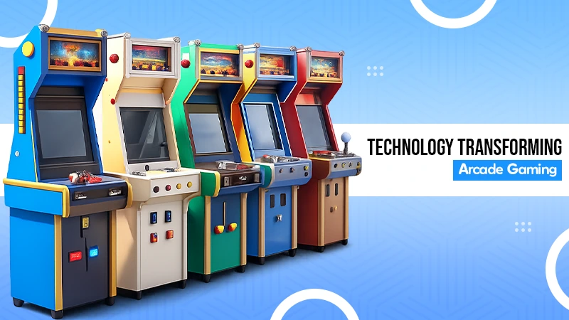 Technology Transforming Arcade Gaming